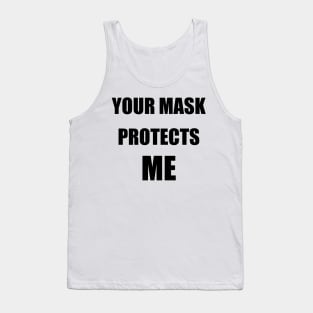 Your Mask Protects Me Tank Top